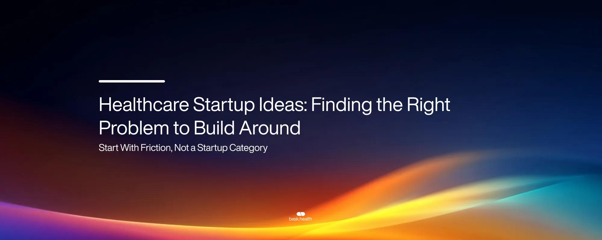 Cover image for Healthcare Startup Ideas: Finding the Right Problem to Build Around