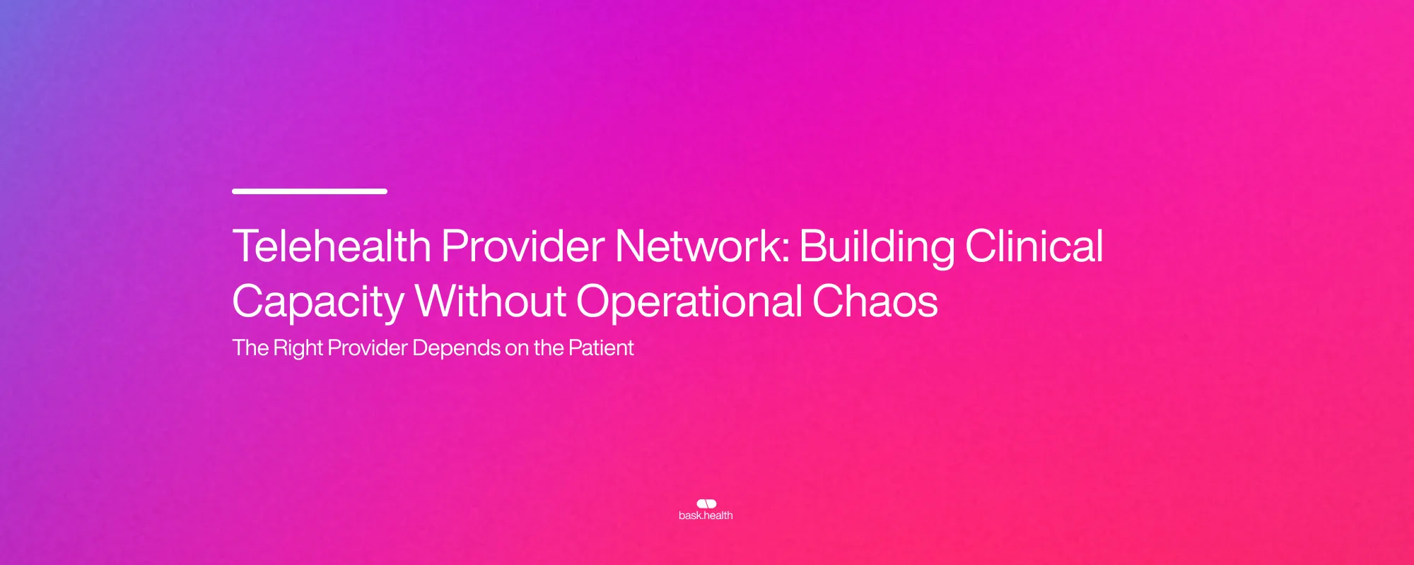 Cover image for Telehealth Provider Network: Building Clinical Capacity Without Operational Chaos
