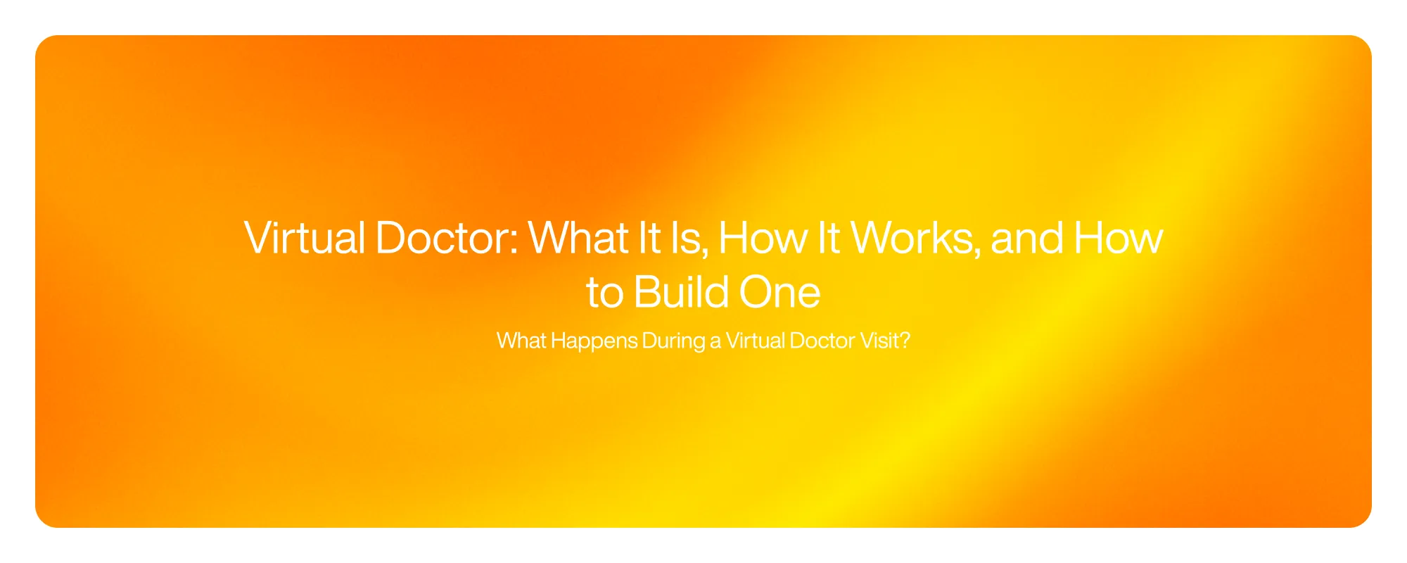 Cover image for Virtual Doctor: What It Is, How It Works, and How to Build One