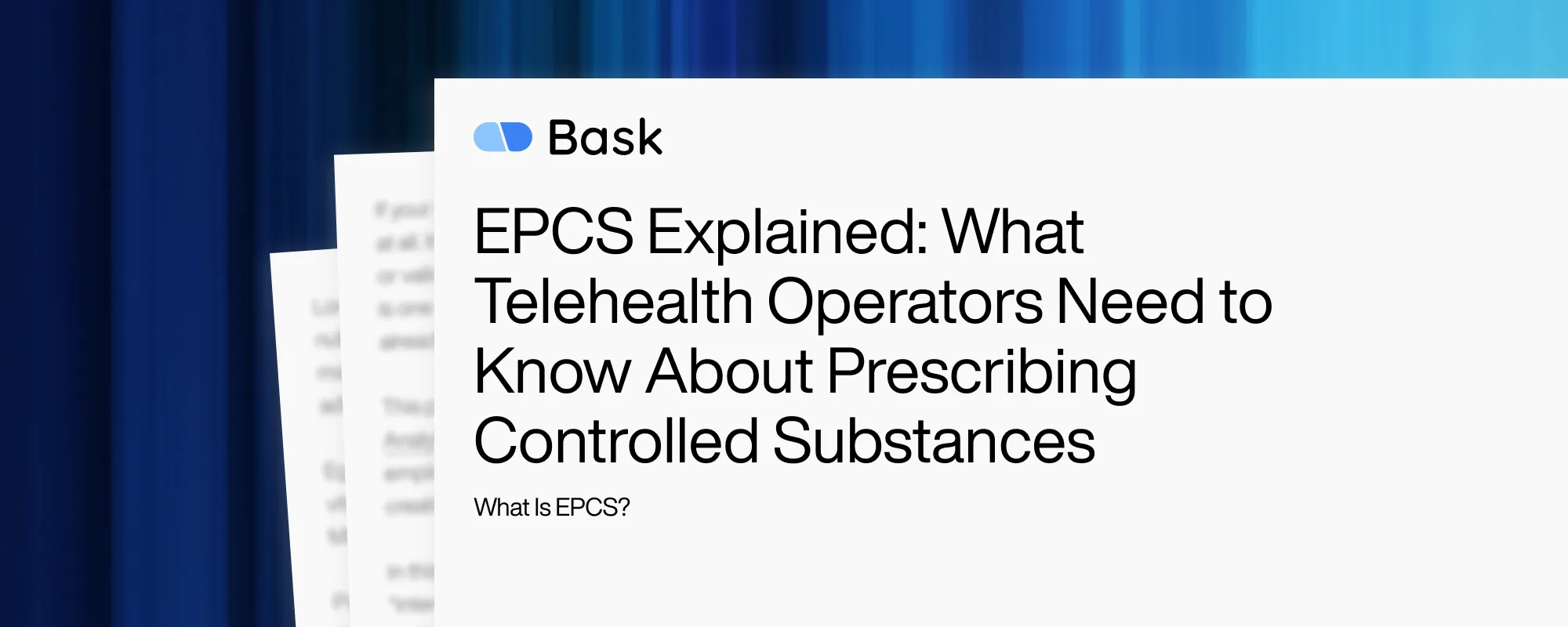EPCS Explained: What Telehealth Operators Need to Know About Prescribing Controlled Substances EPCS Explained: What Telehealth Operators Need to Know About Prescribing Controlled Substances