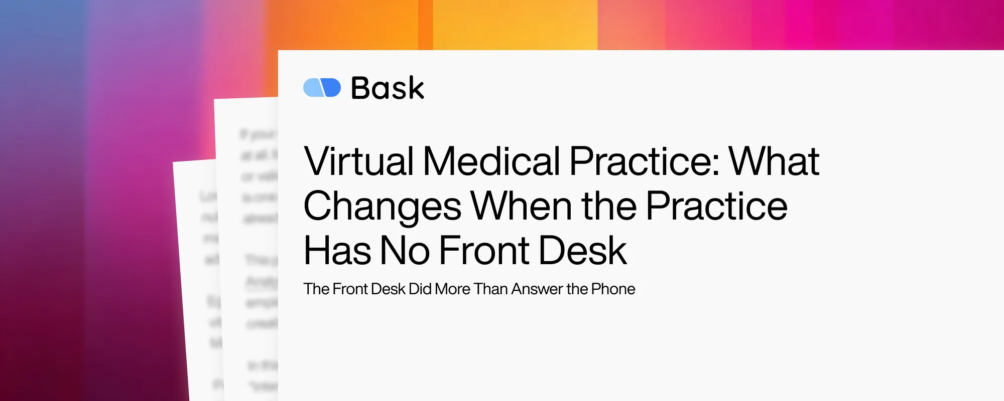 Virtual Medical Practice: What Changes When the Practice Has No Front Desk Virtual Medical Practice: What Changes When the Practice Has No Front Desk